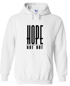 hope not out hoodie