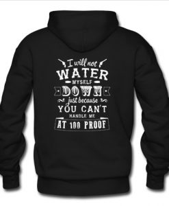 i will not water myself down quote Hoodie