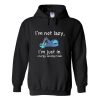 i’m not lazy i’m just in energy saving mode hoodie