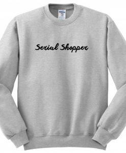 serial shopper sweatshirt