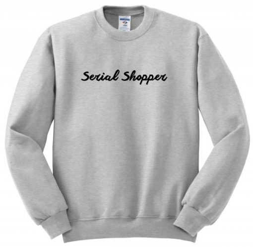 serial shopper sweatshirt