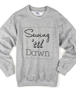 sewing ’til dawn sweatshirt