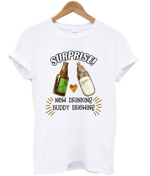 surprise new drinking buddy brewing t-shirt