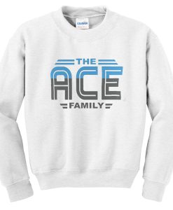 the ace family sweatshirt