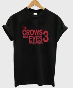 the crows have eyes the crowening 3 t-shirt