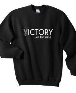 victory will be mine sweatshirt