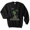 you had me at verrucosum sweatshirtyou had me at verrucosum sweatshirt