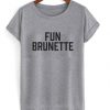 Fun Brunette T Shirt