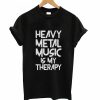 Heavy Metal Music Is My Therapy T-Shirt