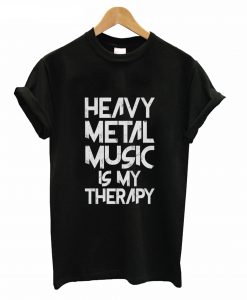 Heavy Metal Music Is My Therapy T-Shirt