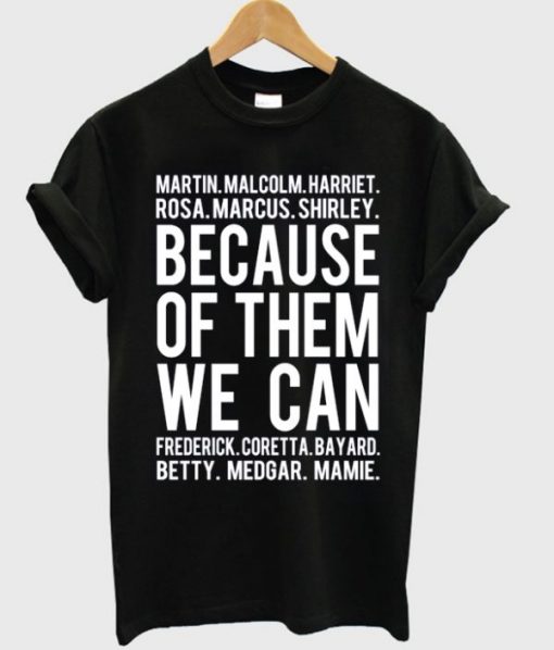 Because Of Them We Can T-shirt