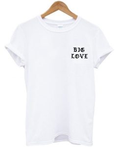 Big Love T-shirt