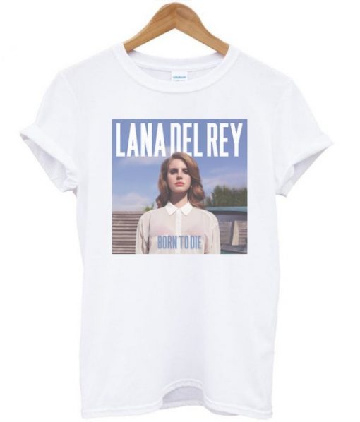 Born To Die Lana Del Rey Tshirt