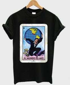 El Mundo Es Mio T-shirt