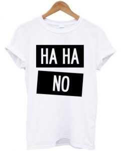 HaHa No T-shirt