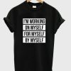 I’m Working On Myself For Myself By Myself T-shirt