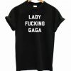 Lady Fucking Gaga T-Shirt