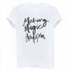 Making Magic Happen T-shirt