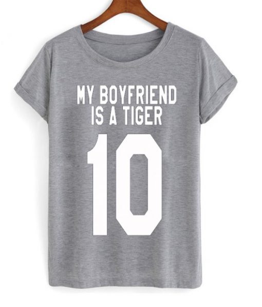 My Boyfriend Is A Tiger T-shirt