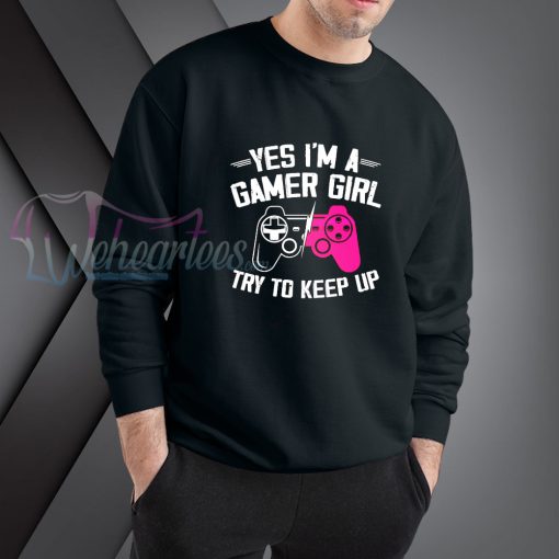 Funny Gamer Girl sweatshirt