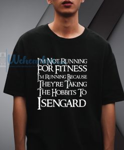 I_m Not Running for Fitness Lord of The Rings LOTR T-shirt