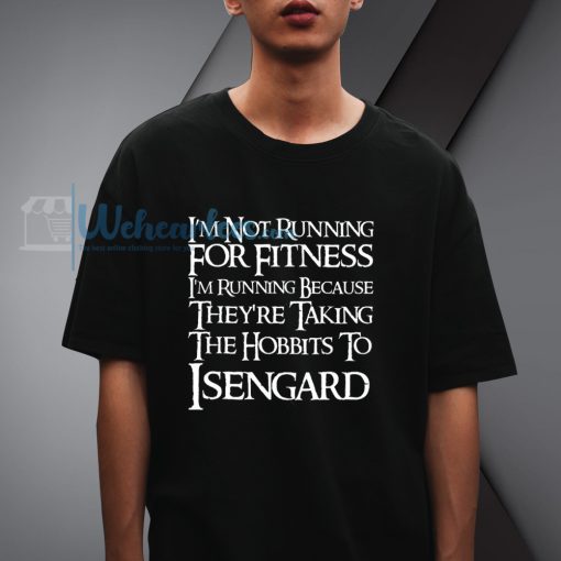 I_m Not Running for Fitness Lord of The Rings LOTR T-shirt
