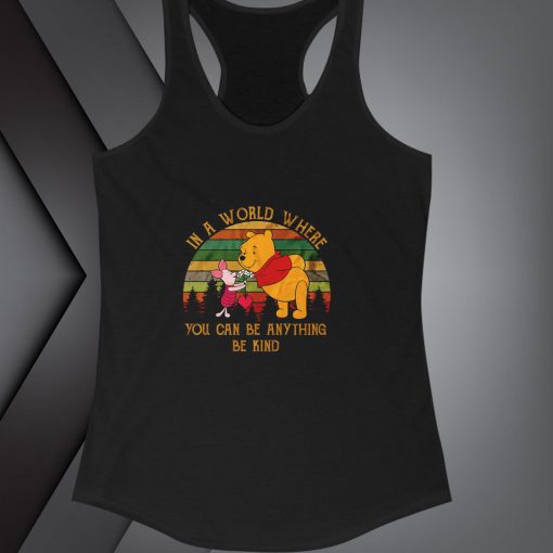 In A World Where You Can Be Anything Be Kind tanktop