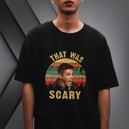 That Was Scary Shirt