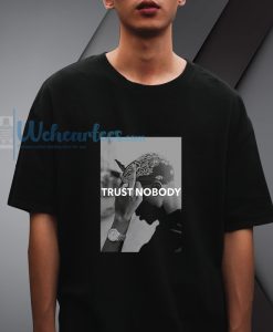 Tupac 2 Pac Shakur Trust Nobody Funny T Shirt