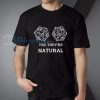 Yes, They_re Natural T-Shirt