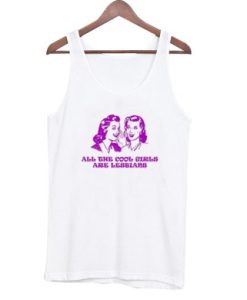 All the cool girls are lesbian tank top pu