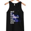And In That Moment We Were Infinite Galaxy Tank Top pu