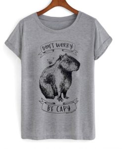Don’t worry be capy t-shirt pu