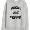 Books And Coffee Crewneck Sweatshirt pu