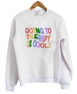 Going To Therapy Is Cool Crewneck Sweatshirt pu