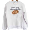 I Am In A Very Serious Relationship Pizza Sweatshirt pu