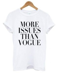 More issues than vogue t shirt pu