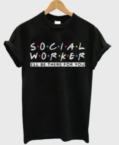 Social Worker Friends Style T-Shirt pu