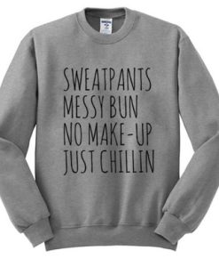 Sweatpants Messy Bun No Make-Up Just Chillin Sweatshirt pu