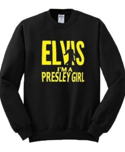 Elvis I’m A Presley Girl Sweatshirt pu