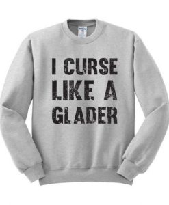 I Curse Like A Glader Sweatshirt pu