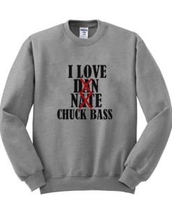 I Love Chuck Bass Sweatshirt pu