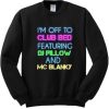 I’m Off To Club Bed Featuring DJ Pillow And MC Blanky Sweatshirt pu