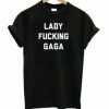 Lady Fucking Gaga T-Shirt pu