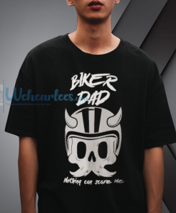 Weher_Biker Dad Nothing Can Scare Me T Shirt NF