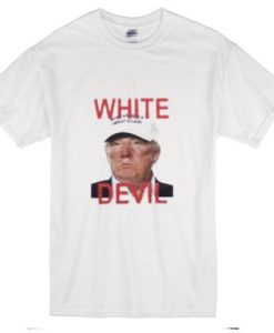 White Devil Donald Trump T-shirt pu