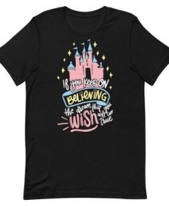 Keep Believing Dreaming Wishing T-Shirt pu