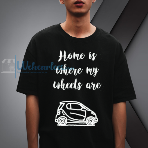 Home is Where My Wheels Are Tshirt NF