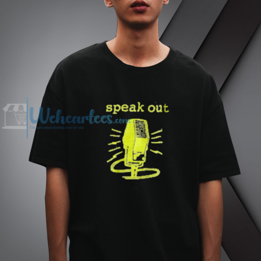 Speak Out Tshirt NF