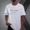 Good Vibes Only t shirt NF